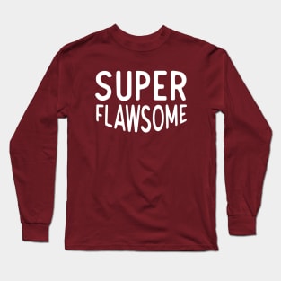 Super flawsome Long Sleeve T-Shirt